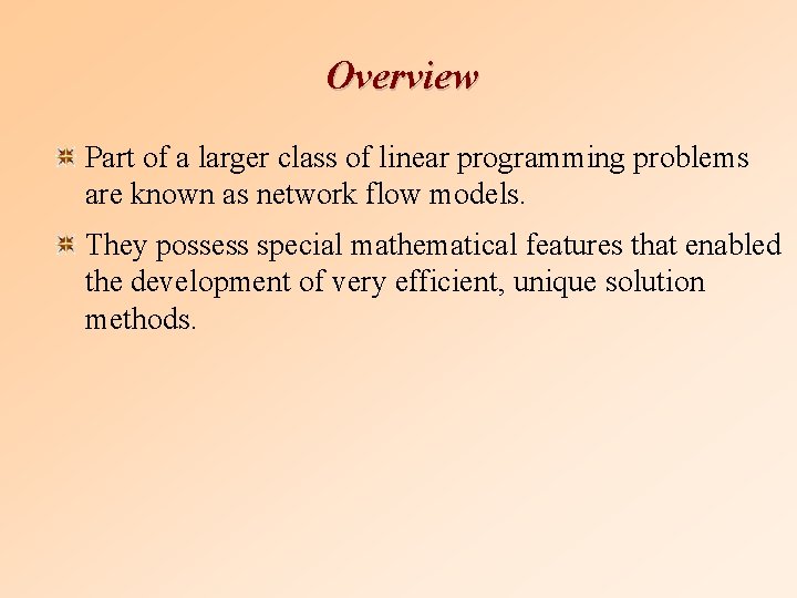 Overview Part of a larger class of linear programming problems are known as network