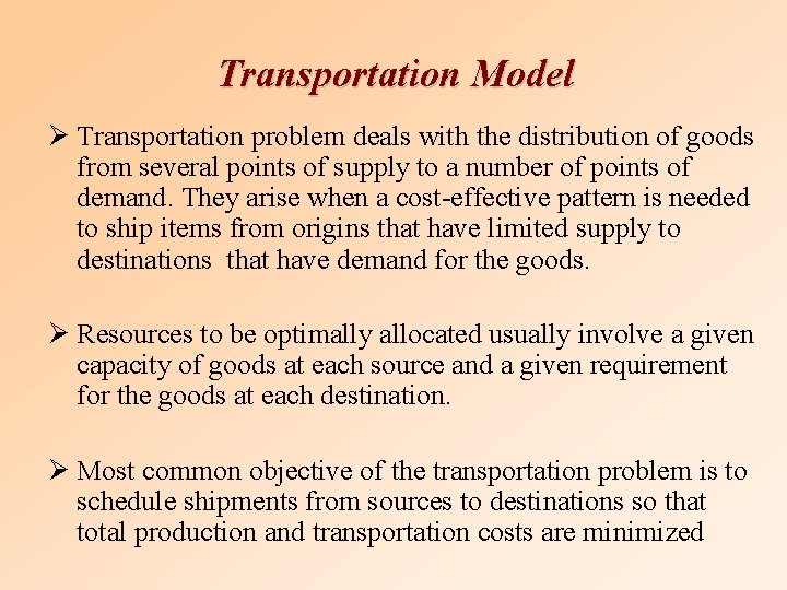 Transportation Model Ø Transportation problem deals with the distribution of goods from several points