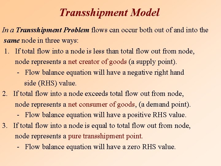 Transshipment Model In a Transshipment Problem flows can occur both out of and into