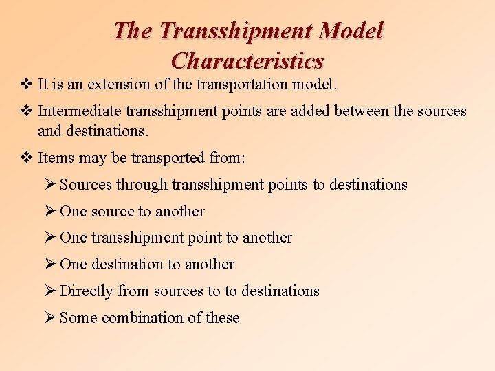 The Transshipment Model Characteristics v It is an extension of the transportation model. v