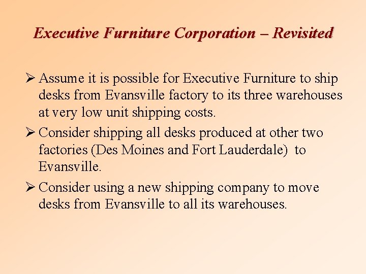 Executive Furniture Corporation – Revisited Ø Assume it is possible for Executive Furniture to