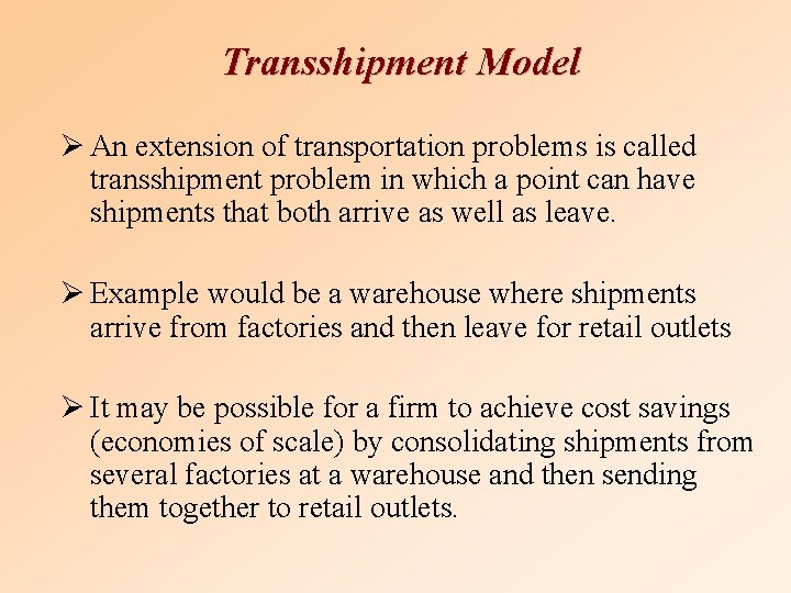 Transshipment Model Ø An extension of transportation problems is called transshipment problem in which