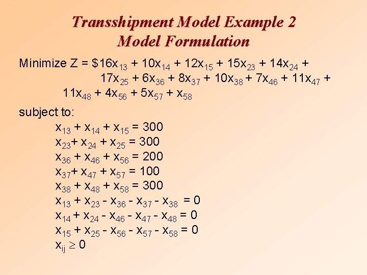 Transshipment Model Example 2 Model Formulation Minimize Z = $16 x 13 + 10