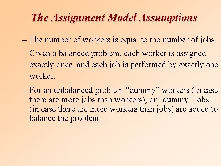 The Assignment Model Assumptions – The number of workers is equal to the number