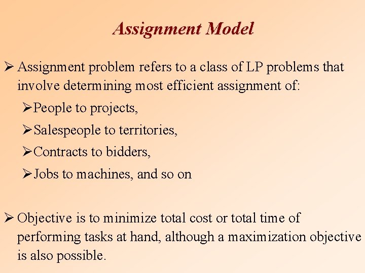 Assignment Model Ø Assignment problem refers to a class of LP problems that involve