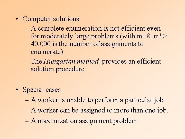  • Computer solutions – A complete enumeration is not efficient even for moderately