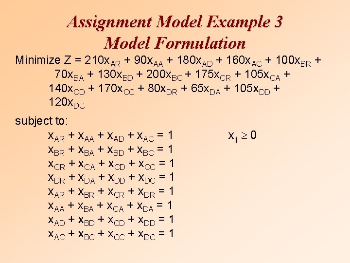 Assignment Model Example 3 Model Formulation Minimize Z = 210 x. AR + 90