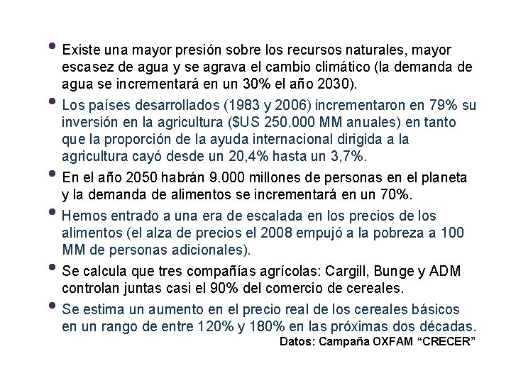  • Existe una mayor presión sobre los recursos naturales, mayor • • •