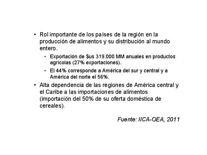  • Rol importante de los países de la región en la producción de