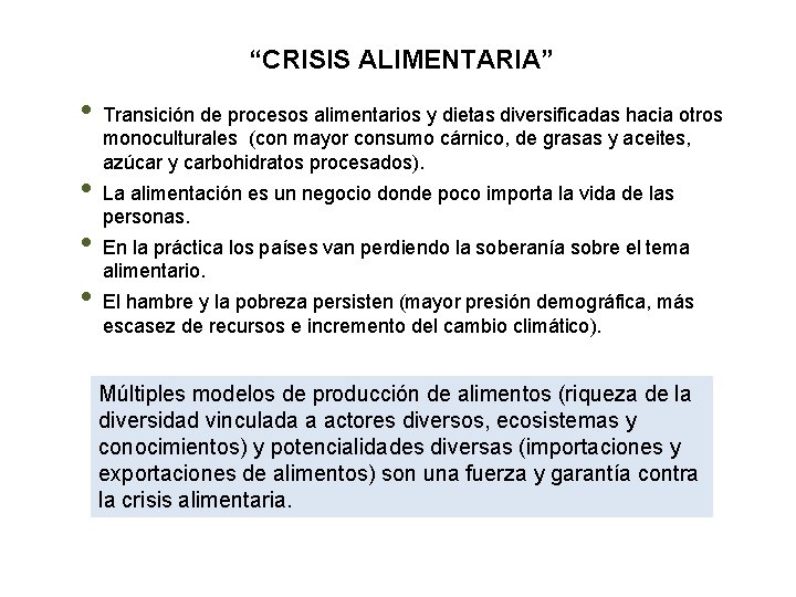 “CRISIS ALIMENTARIA” • Transición de procesos alimentarios y dietas diversificadas hacia otros monoculturales (con