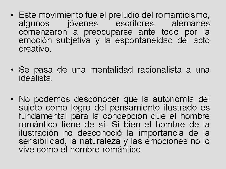  • Este movimiento fue el preludio del romanticismo, algunos jóvenes escritores alemanes comenzaron