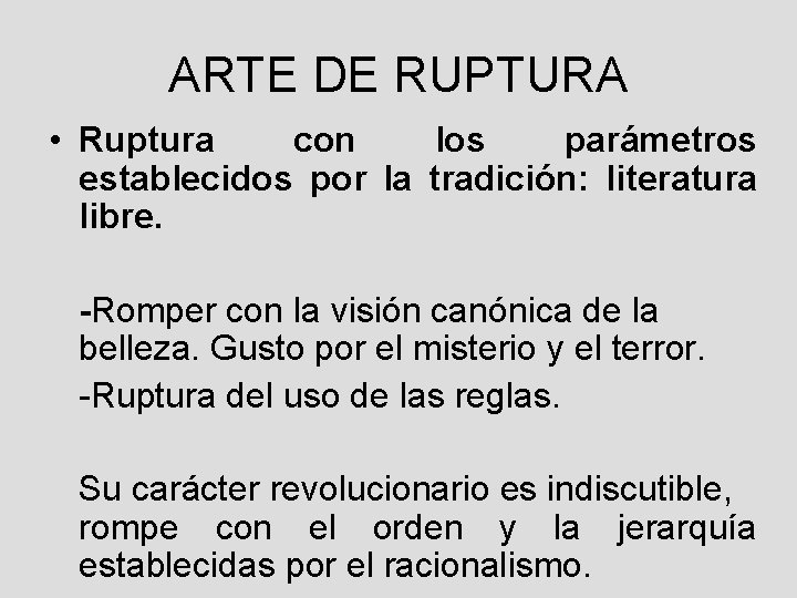 ARTE DE RUPTURA • Ruptura con los parámetros establecidos por la tradición: literatura libre.