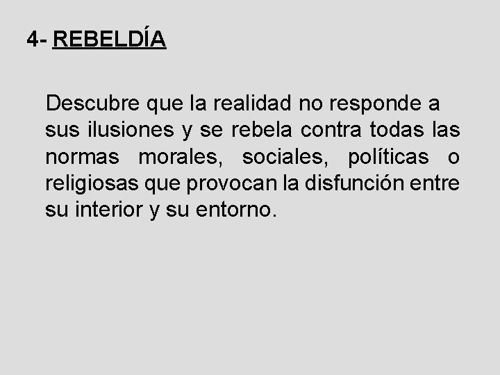 4 - REBELDÍA Descubre que la realidad no responde a sus ilusiones y se