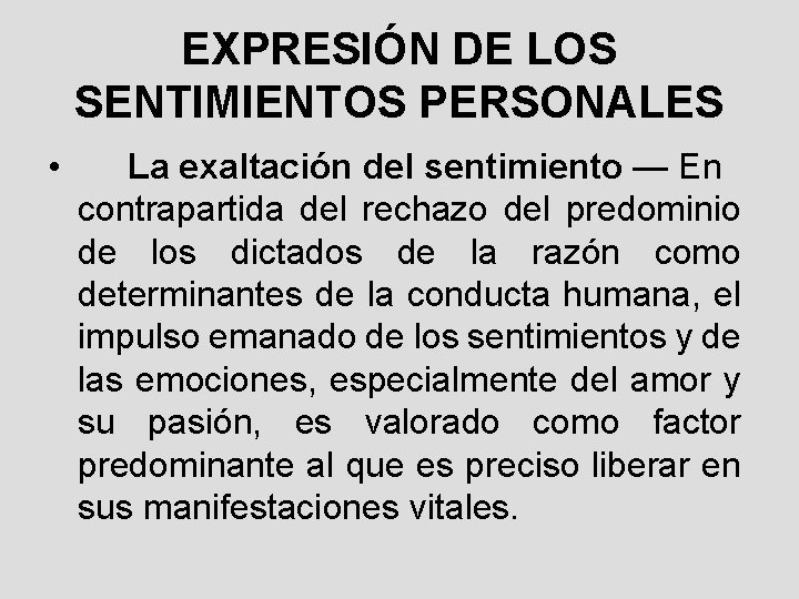 EXPRESIÓN DE LOS SENTIMIENTOS PERSONALES • La exaltación del sentimiento — En contrapartida del