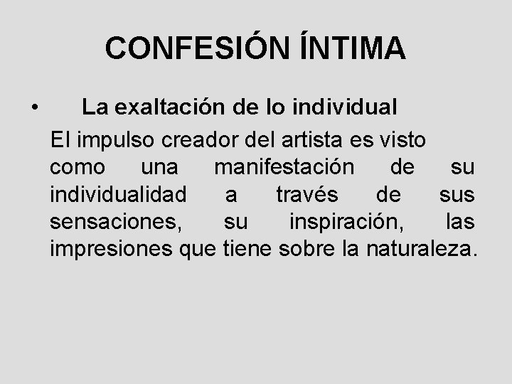 CONFESIÓN ÍNTIMA • La exaltación de lo individual El impulso creador del artista es
