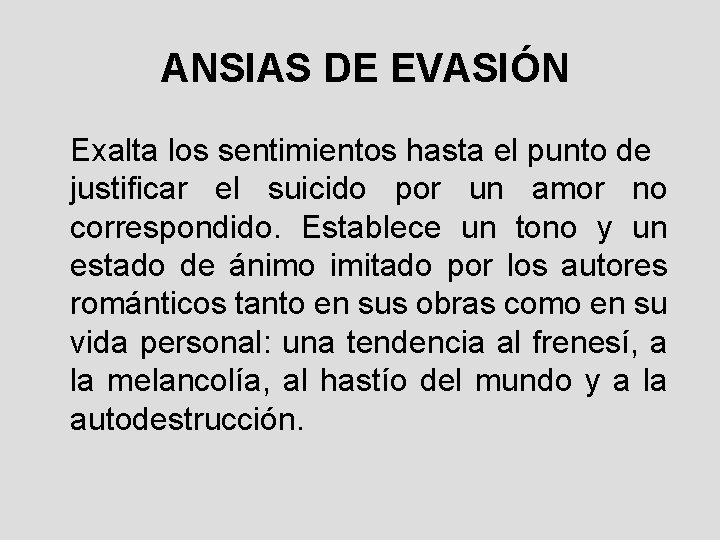 ANSIAS DE EVASIÓN Exalta los sentimientos hasta el punto de justificar el suicido por