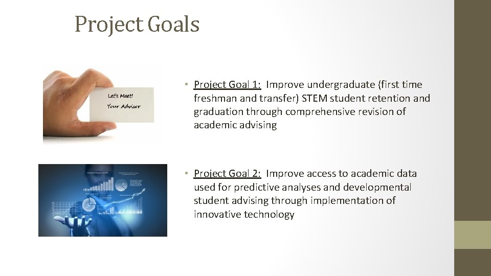 Project Goals • Project Goal 1: Improve undergraduate (first time freshman and transfer) STEM