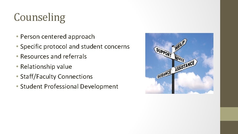 Counseling • Person centered approach • Specific protocol and student concerns • Resources and
