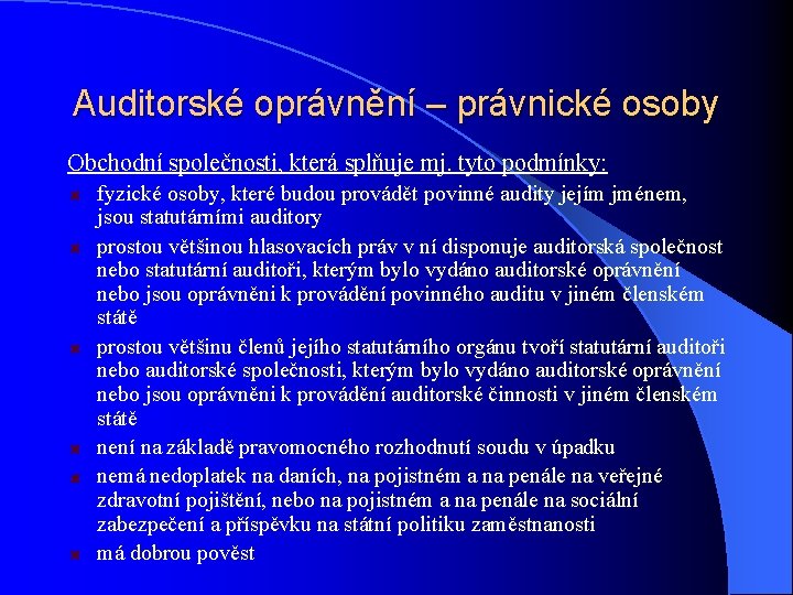 Auditorské oprávnění – právnické osoby Obchodní společnosti, která splňuje mj. tyto podmínky: fyzické osoby,