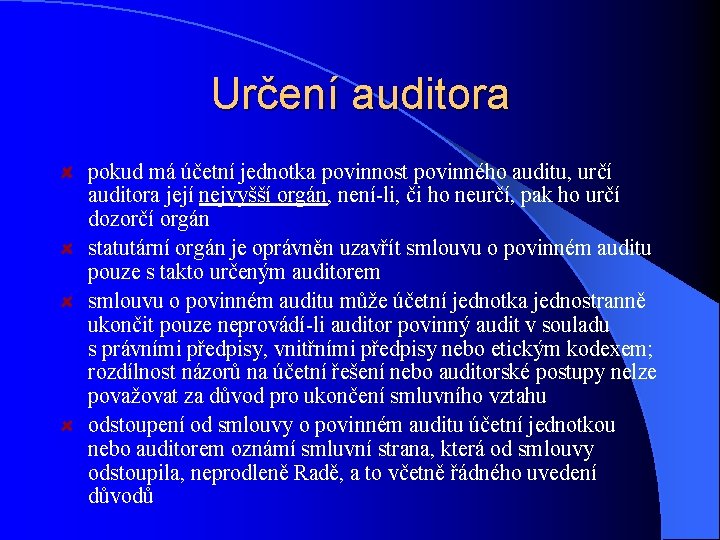 Určení auditora pokud má účetní jednotka povinnost povinného auditu, určí auditora její nejvyšší orgán,