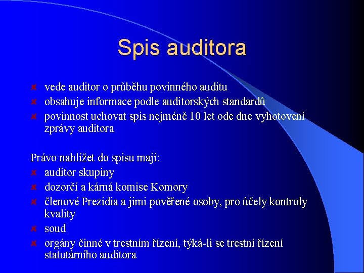 Spis auditora vede auditor o průběhu povinného auditu obsahuje informace podle auditorských standardů povinnost