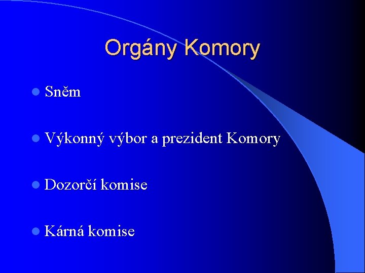 Orgány Komory l Sněm l Výkonný výbor a prezident Komory l Dozorčí komise l