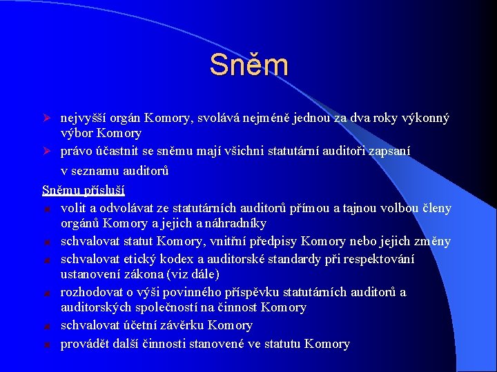 Sněm nejvyšší orgán Komory, svolává nejméně jednou za dva roky výkonný výbor Komory Ø