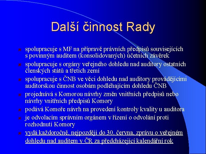 Další činnost Rady spolupracuje s MF na přípravě právních předpisů souvisejících s povinným auditem