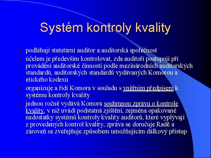 Systém kontroly kvality podléhají statutární auditor a auditorská společnost účelem je především kontrolovat, zda