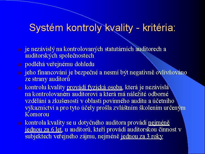 Systém kontroly kvality - kritéria: je nezávislý na kontrolovaných statutárních auditorech a auditorských společnostech