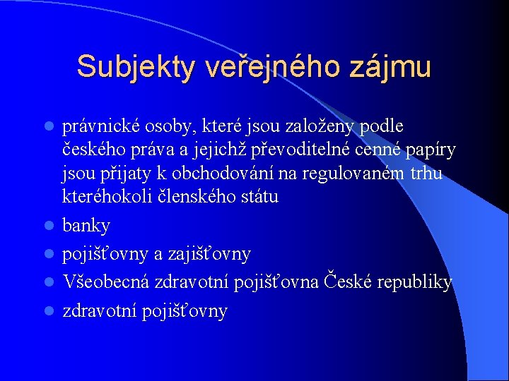 Subjekty veřejného zájmu l l l právnické osoby, které jsou založeny podle českého práva