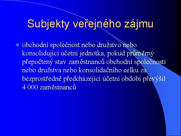 Subjekty veřejného zájmu l obchodní společnost nebo družstvo nebo konsolidující účetní jednotka, pokud průměrný