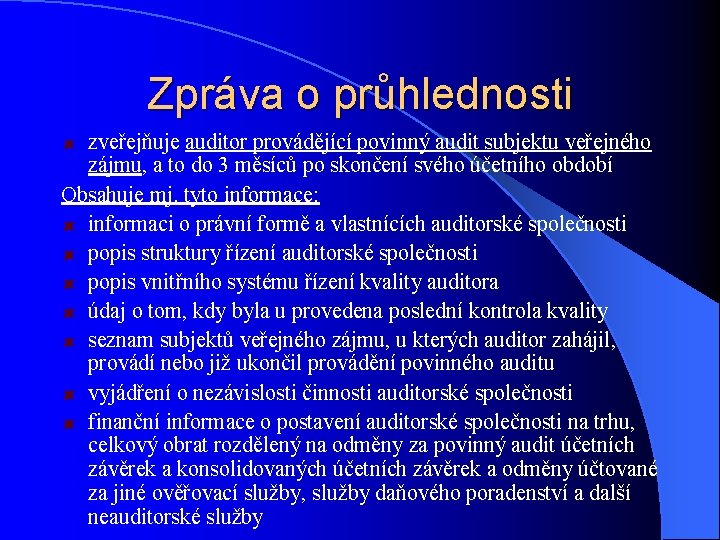 Zpráva o průhlednosti zveřejňuje auditor provádějící povinný audit subjektu veřejného zájmu, a to do