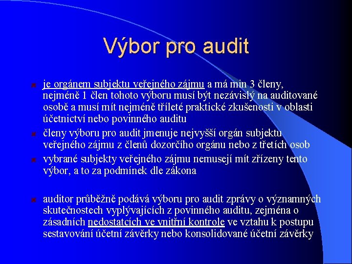 Výbor pro audit je orgánem subjektu veřejného zájmu a má min 3 členy, nejméně