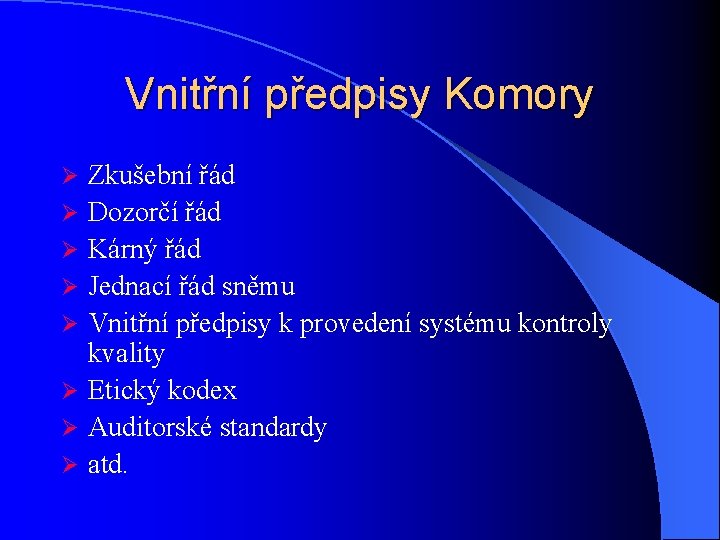 Vnitřní předpisy Komory Ø Ø Ø Ø Zkušební řád Dozorčí řád Kárný řád Jednací