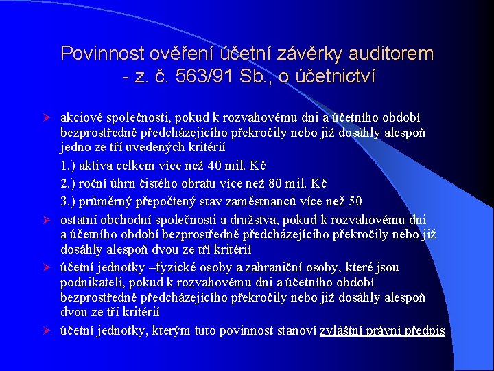 Povinnost ověření účetní závěrky auditorem - z. č. 563/91 Sb. , o účetnictví akciové