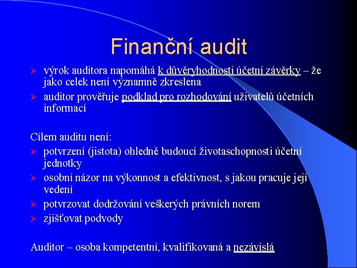 Finanční audit výrok auditora napomáhá k důvěryhodnosti účetní závěrky – že jako celek není