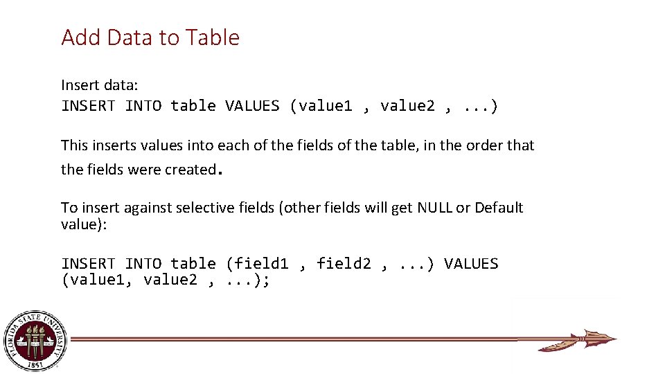 Add Data to Table Insert data: INSERT INTO table VALUES (value 1 , value