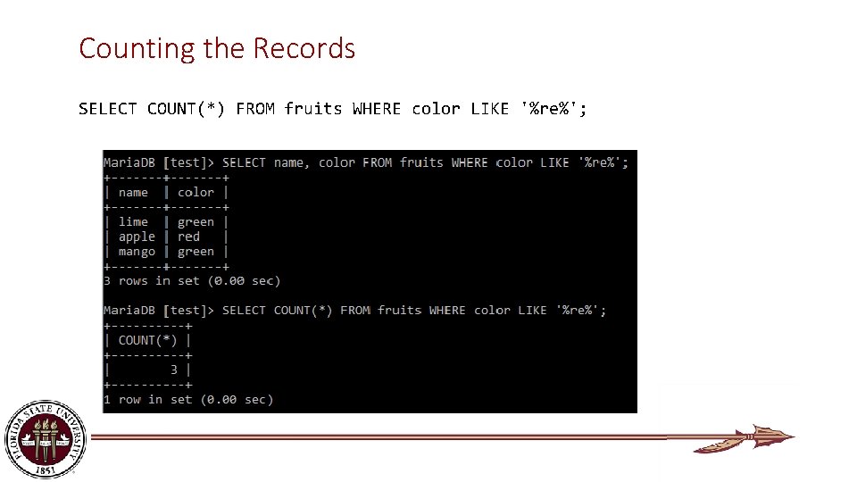 Counting the Records SELECT COUNT(*) FROM fruits WHERE color LIKE '%re%'; 