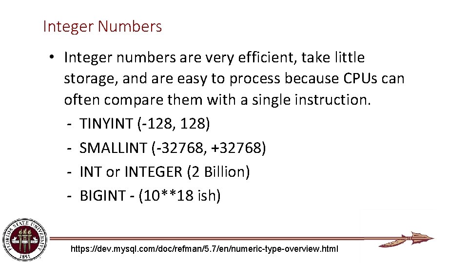 Integer Numbers • Integer numbers are very efficient, take little storage, and are easy