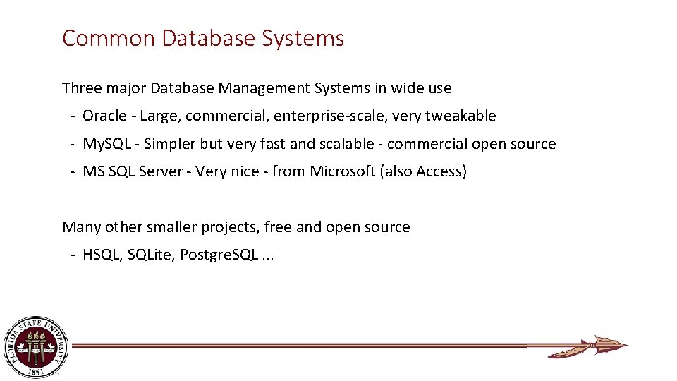 Common Database Systems Three major Database Management Systems in wide use - Oracle -