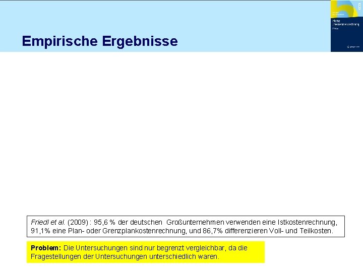 Empirische Ergebnisse Friedl et al. (2009) : 95, 6 % der deutschen Großunternehmen verwenden