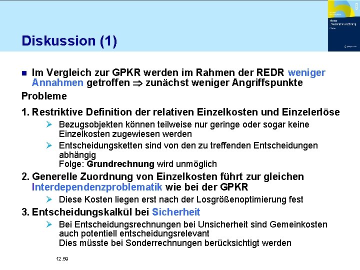Diskussion (1) Im Vergleich zur GPKR werden im Rahmen der REDR weniger Annahmen getroffen