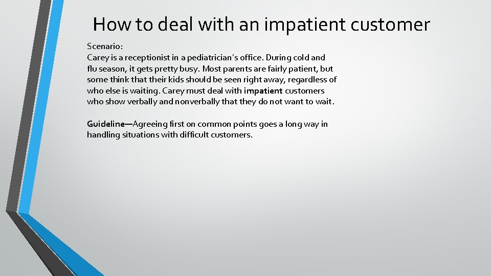How to deal with an impatient customer Scenario: Carey is a receptionist in a