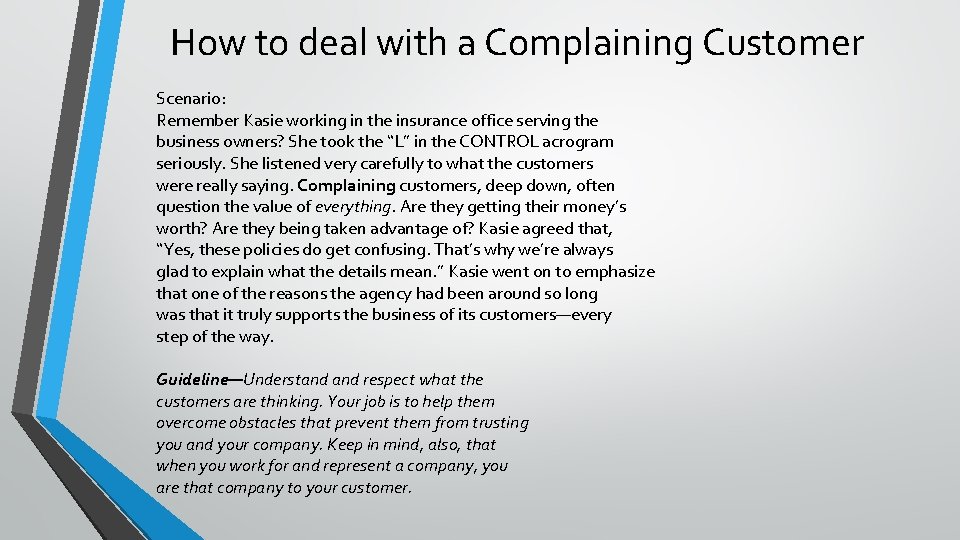 How to deal with a Complaining Customer Scenario: Remember Kasie working in the insurance