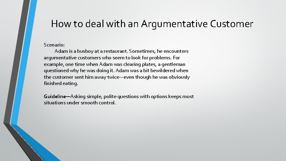 How to deal with an Argumentative Customer Scenario: Adam is a busboy at a