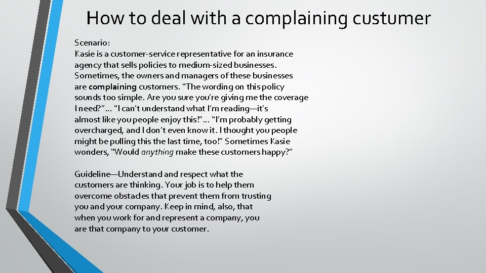 How to deal with a complaining custumer Scenario: Kasie is a customer-service representative for