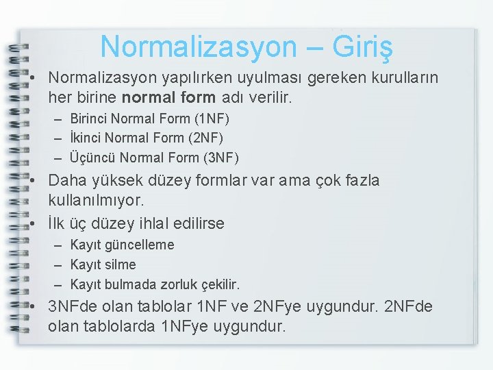 Normalizasyon – Giriş • Normalizasyon yapılırken uyulması gereken kurulların her birine normal form adı