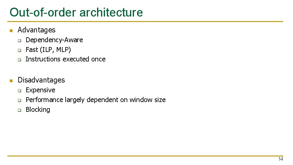 Out-of-order architecture n Advantages q q q n Dependency-Aware Fast (ILP, MLP) Instructions executed