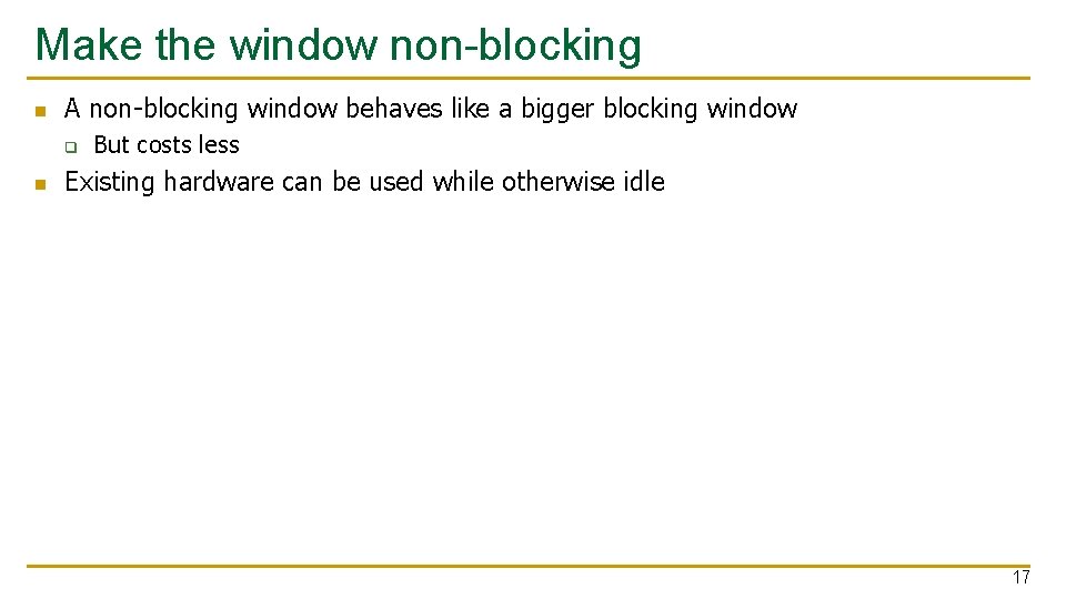 Make the window non-blocking n A non-blocking window behaves like a bigger blocking window